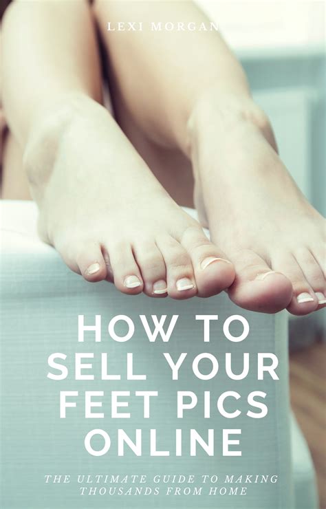 how to be successful at selling feet pics|How To Sell Feet Pics In 2025: The Ultimate Side。